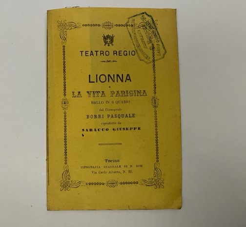 Lionna o la vita parigina. Ballo in 6 quadri del coreografo Borri Pasquale riprodotto da Saracco Giuseppe. Musica del maestro Giacomo Levi da rappresentarsi al Teatro Regio di Torino...